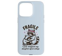 Fragile, Je Viens de déposer ma Fille chez College Parents Coque pour iPhone 15 Pro Max