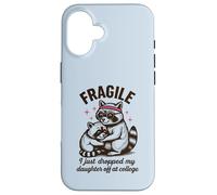 Fragile, Je Viens de déposer ma Fille chez College Parents Coque pour iPhone 16