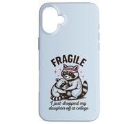 Fragile, Je Viens de déposer ma Fille chez College Parents Coque pour iPhone 16 Plus