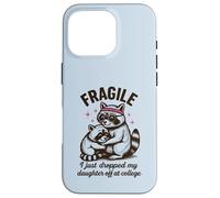 Fragile, Je Viens de déposer ma Fille chez College Parents Coque pour iPhone 16 Pro