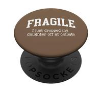 Fragile, Je Viens de déposer ma Fille chez College Parents PopSockets PopGrip Adhésif