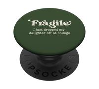 Fragile, Je Viens de déposer ma Fille chez College Parents PopSockets PopGrip Adhésif
