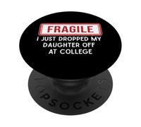 Fragile, Je Viens de déposer ma Fille chez College Parents PopSockets PopGrip Adhésif