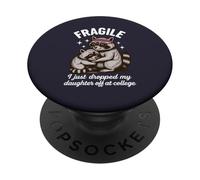 Fragile, Je Viens de déposer ma Fille chez College Parents PopSockets PopGrip Adhésif