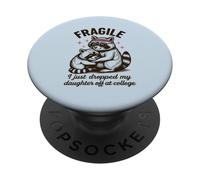 Fragile, Je Viens de déposer ma Fille chez College Parents PopSockets PopGrip Adhésif