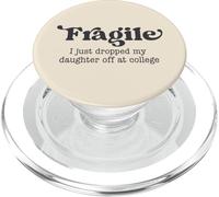 Fragile, Je Viens de déposer ma Fille chez College Parents PopSockets PopGrip pour MagSafe
