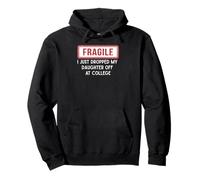Fragile, Je Viens de déposer ma Fille chez College Parents Sweat à Capuche