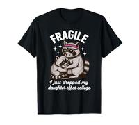Fragile, Je Viens de déposer ma Fille chez College Parents T-Shirt