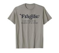 Fragile, Je Viens de déposer ma Fille chez College Parents T-Shirt
