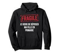 Fragile Je Viens de déposer ma Fille en Primaire Humour Sweat à Capuche