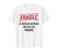 Fragile Je Viens de déposer ma Fille en Primaire Humour T-Shirt