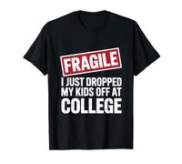 Fragile, Je Viens de déposer Mes Enfants à l'université - Funny Mom T-Shirt