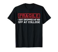 Fragile, Je Viens de déposer Mon Enfant à l'université - Funny Parent T-Shirt