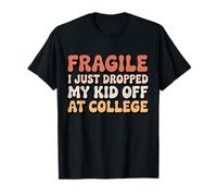 Fragile, Je Viens de déposer Mon Enfant au collège Groovy Parent T-Shirt