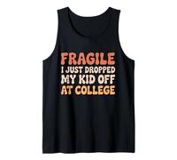 Fragile, Je Viens de déposer Mon Enfant au College Parent Groovy Débardeur