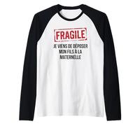 Fragile Je Viens de déposer Mon Fils à la Maternelle Humour Manche Raglan