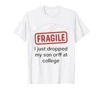 Fragile, Je Viens de déposer Mon Fils à l'université Funny Parent T-Shirt