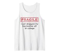 Fragile, Je Viens de déposer Mon Grand frère à l'université Débardeur