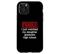 Fragile, Je Viens de Voir ma Fille Terminer Ses études Secondaires Coque pour iPhone 11 Pro