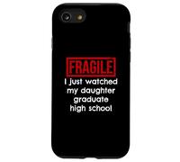 Fragile, Je Viens de Voir ma Fille Terminer Ses études Secondaires Coque pour iPhone SE (2020) / 7/8