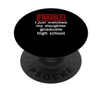 Fragile, Je Viens de Voir ma Fille Terminer Ses études Secondaires PopSockets PopGrip Adhésif