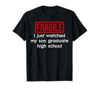 Fragile, Je Viens de Voir Mon Fils Terminer Ses études Secondaires T-Shirt
