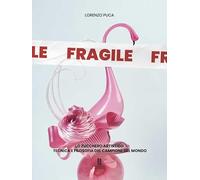 Fragile. Lo zucchero artistico tecnica e filosofia del campione del mondo