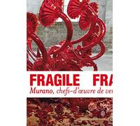Collectif – Fragile: Murano, chefs-d'œuvre de verre de la Renaissance au XXIᵉ siècle – Broché
