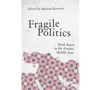 Fragile Politics: Weak States In The Greater Middle East (Paperback) Mehran Kamrava, (Auteur)