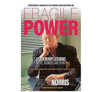 Fragile Power: Leadership Lessons In Life, Business And Sport