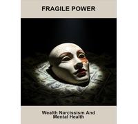 Fragile Power: Wealth Narcissism And Mental Health