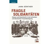 Fragile SolidarittenKlasse und Geschlecht in der britischen und deutschen Frauenbewegung - Jana Gnther - BoD Third Party Titles - Livre en Anglais Jana GntherJana Gnther (Auteur)