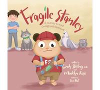 Fragile Stanley: A Journey to find Courage and Adventure
