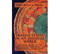 'Fragile States' in an Unequal World: The Role of the g7+ in International Diplomacy and Development Cooperation