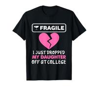Fragile Vient de déposer ma Fille à l'université Drop Off Moms T-Shirt