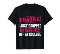 Fragile Vient de déposer ma Fille à l'université Drop Off Moms T-Shirt