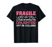 Fragile Vient de déposer ma Fille à l'université Drop Off Moms T-Shirt