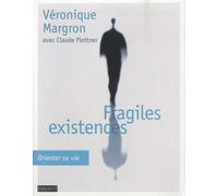 Fragiles existences: Orienter sa vie