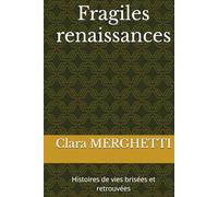 Fragiles renaissances: Histoires de vies brisées et retrouvées