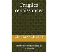 Fragiles renaissances: Histoires de vies brisées et retrouvées