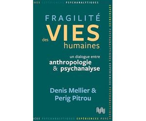 Fragilité des vies humaines: Un dialogue entre anthropologie et psychanalyse