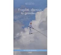 Fragilité, dis-nous ta grandeur ! - Bernard Ars - Cerf - broché - Essai