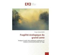 Fragilité écologique du grand Lomé Analyse à partir des politiques publiques en matière environnementale du Togo - Prosper Sékdja Samon - Universitaires Europeennes - broché - Livre