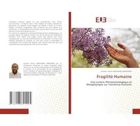 Fragilité Humaine: Une Lecture Phénoménologique et Métaphysique sur l'existence humaine