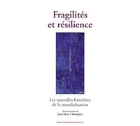 Fragilités et résilience. Les nouvelles frontières de la mondialisation - Jean-Marc Châtaigner - Karthala - broché - Essai
