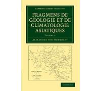 Fragmens De Géologie Et De Climatologie Asiatiques - Volume 1