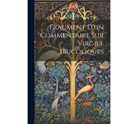Fragment D'un Commentaire Sur Virgile [Bucoliques