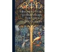 Fragment D'un Commentaire Sur Virgile [Bucoliques