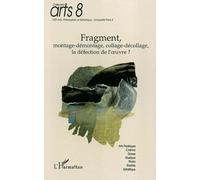 Fragment, Montage-Démontage, Collage-Décollage, La Défection De L'oeuvre ? - Journées D'études