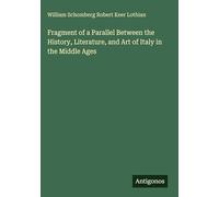 Fragment of a Parallel Between the History, Literature, and Art of Italy in the Middle Ages